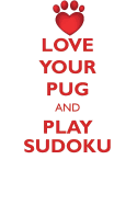 Love Your Pug and Play Sudoku Pug Sudoku Level 1 of 15