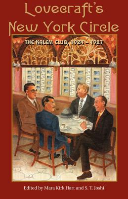Lovecraft's New York Circle: The Kalem Club, 1924-1927 - Hart, Mara Kirk (Editor), and Joshi, S T (Editor), and Lovecraft, H P (Contributions by)