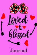 Loved & Blessed Journal: Valentine's Day Journal Perfect Gift Idea for Mom Dad Brother Sister and with the Person You Love