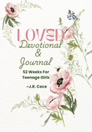 Loved: Devotional & Journal: 52 Weeks for Teenage Girls
