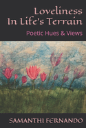 Loveliness In Life's Terrain: Poetic Hues & Views
