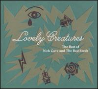 Lovely Creatures: The Best of Nick Cave and The Bad Seeds, 1984-2014 [Double CD] - Nick Cave & the Bad Seeds