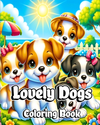 Lovely Dogs Coloring Book: Puppy Coloring Pages for Children Who Love Dogs - Caleb, Sophia