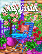 Lovely Garden: Adult Coloring Book for Women Featuring Beautiful Flowers and Garden Designs Perfect for Relaxation Coloring Book