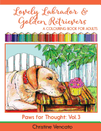 Lovely Labrador and Golden Retrievers: A Loyal Dog Colouring Book for Adults