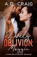 Lovely Oblivion: Maggie: A Fake Relationship Romance