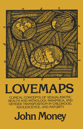 Lovemaps: Clinical Concepts of Sexual/Erotic Health and Pathology, Paraphilia, and Gender Transposition in Childhood, Adolescence, and Maturity