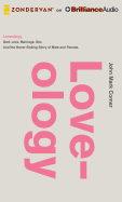 Loveology: God. Love. Marriage. Sex. and the Never-Ending Story of Male and Female.