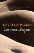 Lovers and Strangers: Two Novellas - Grossman, David, and Cohen, Jessica (Translated by)