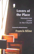 Lovers of the Place: Monasticism Loose in the Church Volume 38