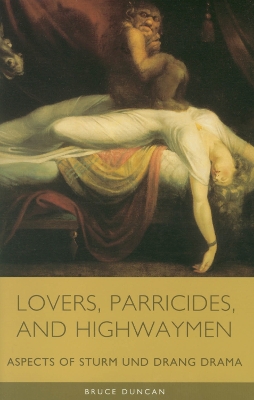 Lovers, Parricides, and Highwaymen: Aspects of Sturm Und Drang Drama - Duncan, Bruce