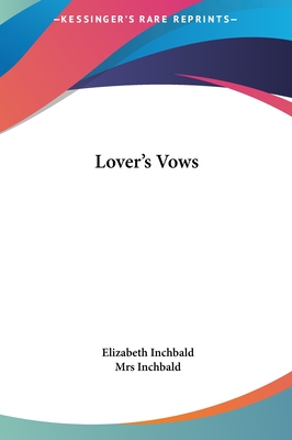 Lover's Vows - Inchbald, Elizabeth, Mrs.