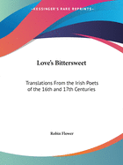 Love's Bittersweet: Translations from the Irish Poets of the 16th and 17th Centuries