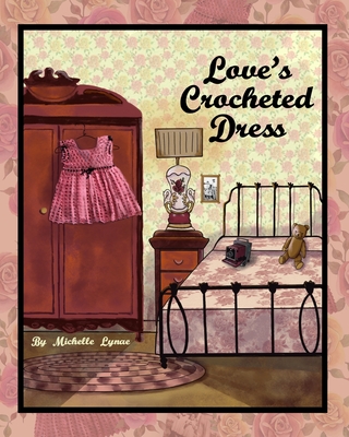 Love's Crocheted Dress - Thomas, Nina Marie (Editor), and Clark, Michelle Lynae