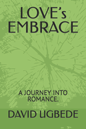 LOVE's EMBRACE: A Journey Into Romance.