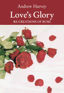Love's Glory: Re-Creations of Rumi