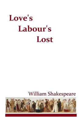 Love's Labour's Lost - Shakespeare, William