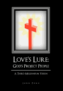 Love's Lure: God's Project People: A Third Millennium Vision