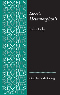 Love's Metamorphosis: John Lyly - Scragg, Leah (Editor)