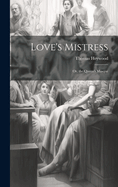 Love's Mistress: Or, the Queen's Masque