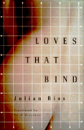 Loves That Bind - Rios, Julian, and Grossman, Edith, Ms. (Translated by)