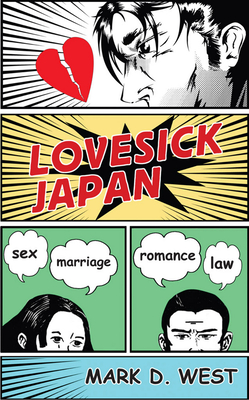 Lovesick Japan: Sex * Marriage * Romance * Law - West, Mark D