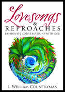 Lovesongs & Reproaches: Passionate Conversations with God