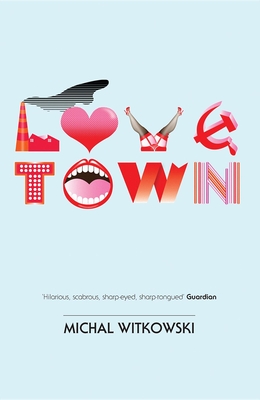 Lovetown - Witkowski, Michal, and Martin, William (Translated by)