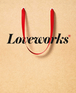 Loveworks: How the World's Top Marketers Make Emotional Connections to Win in the Marketpla