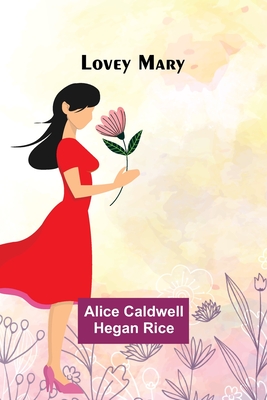 Lovey Mary - Rice, Alice Caldwell