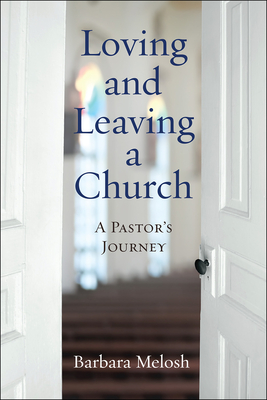 Loving and Leaving a Church: A Pastor's Journey - Melosh, Barbara