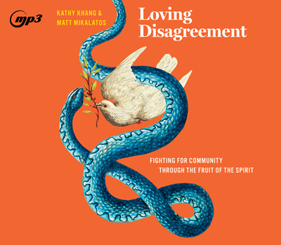 Loving Disagreement: Fighting for Community Through the Life of the Spirit - Khang, Kathy (Narrator), and Mikalatos, Matt (Narrator)