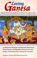 Loving Ganesa: Hinduism's Endearing Elephant-Faced God = Premavan Ganesah: Sanatanadharmavallabho Gajananamahadevah
