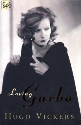 Loving Garbo: The Story of Greta Garbo, Cecil Beaton and Mercedes de Acosta - Vickers, Hugo
