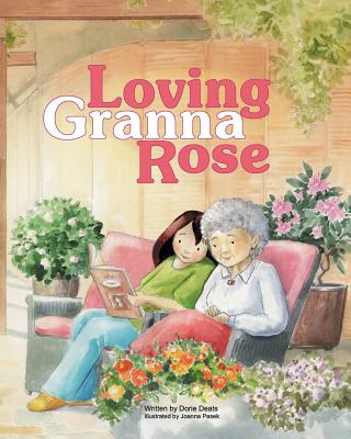 Loving Granna Rose - Deats, Dorie