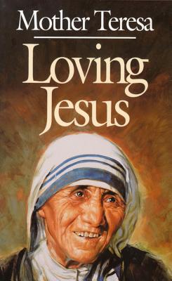 Loving Jesus: Mother Teresa - Gonzalez-Balado, Jose Luis (Editor)