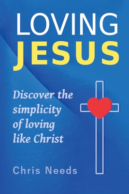 Loving Jesus - Needs, Chris