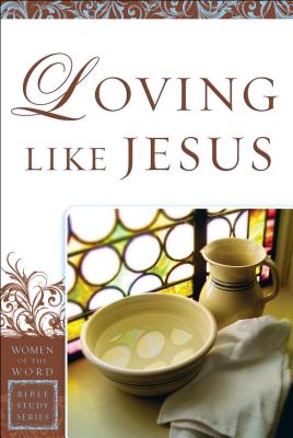 Loving Like Jesus - Steele, Sharon a, and Hoyt, Jane Hansen (Foreword by)