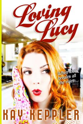 Loving Lucy - Keppler, Kay