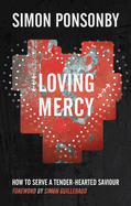 Loving Mercy: How to serve a tender-hearted saviour