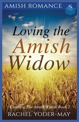 Loving The Amish Widow - Yoder-May, Rachel