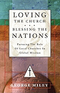 Loving the Church...Blessing the Nations: Pursuing the Role of Local Churches in Global Mission