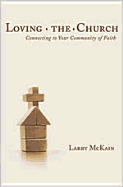 Loving the Church: Connecting to Your Community of Faith - McKain, Larry