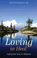 Loving to Heal: Easing the Way to Wellness