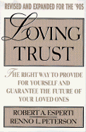 Loving Trust: The Right Way to Provide for Yourself and Guarantee...; Revised and Expanded - Esperti, Robert a, and Peterson, Renno L