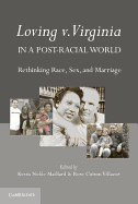 Loving v. Virginia in a Post-Racial World: Rethinking Race, Sex, and Marriage