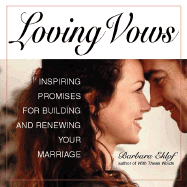 Loving Vows: Inspiring Promises for Building and Renewing Your Marriage