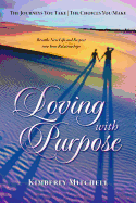 Loving with Purpose: The Journeys You Take - The Choices You Make