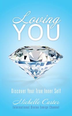 Loving You: Discover Your True Inner Self - Carter, Michelle