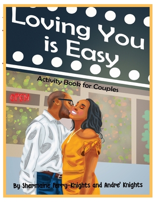 Loving You is Easy: Activity Book for Couples - Perry-Knights, Shermaine, and Knights, Andre'